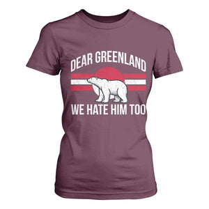 Dear Greenland We Hate Him Too T Shirt For Women Polar Bear Political Protest TS11 Maroon Print Your Wear