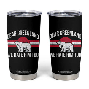 Dear Greenland We Hate Him Too Tumbler Cup Polar Bear Political Protest TS11 Black Print Your Wear