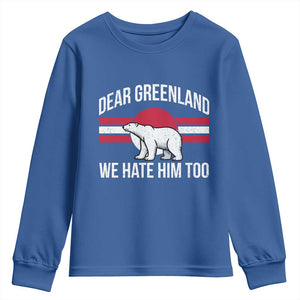 Dear Greenland We Hate Him Too Youth Sweatshirt Polar Bear Political Protest TS11 Royal Blue Print Your Wear