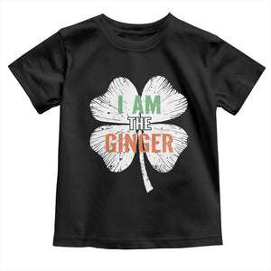 Funny St Patricks Day I Am The Ginger Toddler T Shirt Irish Redhead Shamrock TS11 Black Print Your Wear