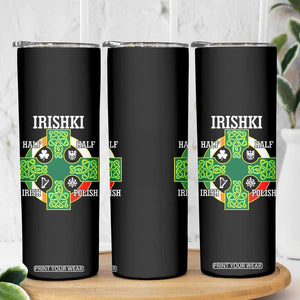 Irishki Half Irish Half Polish Skinny Tumbler Celtic Cross St Patricks TS11 Print Your Wear