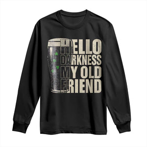 Funny St Patricks Day Black Irish Beer Long Sleeve Shirt - Hello Darkness My Old Friend Shamrock Tee TS11 Black Print Your Wear
