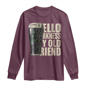 Funny St Patricks Day Black Irish Beer Long Sleeve Shirt - Hello Darkness My Old Friend Shamrock Tee TS11 Maroon Print Your Wear