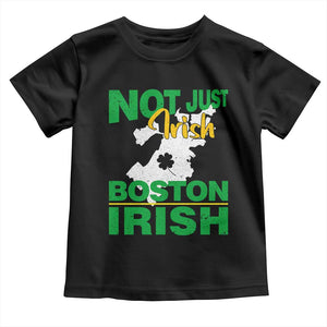 Funny Boston Irish Toddler T Shirt Not Just Irish Boston Irish Shamrock TS11 Black Print Your Wear