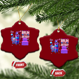 Funny Bruh It's My Birthday Ceramic Ornament Llama Pinata Gaming Bday TS11 Print Your Wear