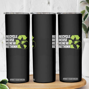 Recycle Reuse Renew Rethink Environmental Activism Skinny Tumbler TS11 Print Your Wear