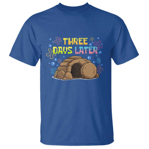 Three Days Later Christian Easter T Shirt Funny Jesus Resurrection Meme TS11 Royal Blue Print Your Wear
