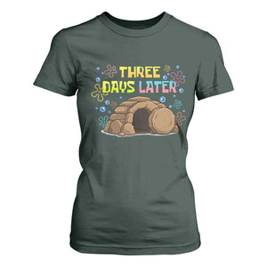 Three Days Later Christian Easter T Shirt For Women Funny Jesus Resurrection Meme TS11 Dark Forest Green Print Your Wear