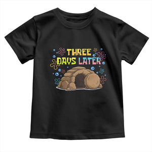 Three Days Later Christian Easter Toddler T Shirt Funny Jesus Resurrection Meme TS11 Black Print Your Wear