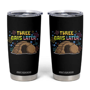 Three Days Later Christian Easter Tumbler Cup Funny Jesus Resurrection Meme TS11 Black Print Your Wear