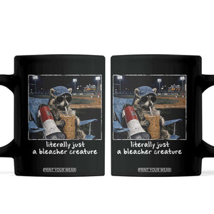 Baseball Raccoon Literally Just a Bleacher Creature Coffee Mug Funny Trash Panda Drinking Iced Coffee Ballfield TS11 Black Print Your Wear