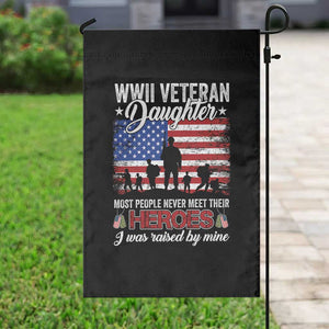 WWII Veteran Daughter Most People Never Meet Their Heroes I Was Raised By Mine Garden Flag American Flag TS11 Print Your Wear