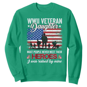 WWII Veteran Daughter Most People Never Meet Their Heroes I Was Raised By Mine Sweatshirt American Flag TS11 Irish Green Print Your Wear