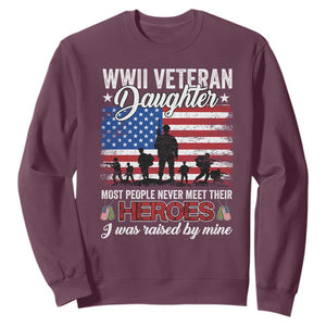 WWII Veteran Daughter Most People Never Meet Their Heroes I Was Raised By Mine Sweatshirt American Flag TS11 Maroon Print Your Wear