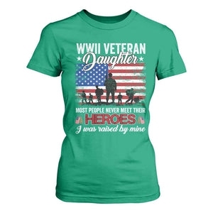 WWII Veteran Daughter Most People Never Meet Their Heroes I Was Raised By Mine T Shirt For Women American Flag TS11 Irish Green Print Your Wear