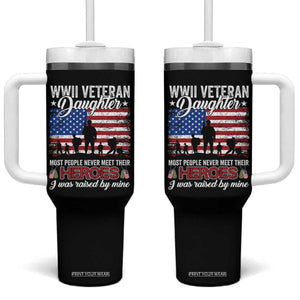 WWII Veteran Daughter Most People Never Meet Their Heroes I Was Raised By Mine Tumbler With Handle American Flag TS11 One Size: 40 oz Black Print Your Wear