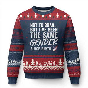 Not to Brag But I Have Been The Same Gender Since Birth Ugly Christmas Sweater TS11 Navy Red Print Your Wear