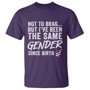 Not to Brag But I Have Been The Same Gender Since Birth T Shirt TS11 Purple Print Your Wear