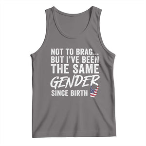 Not to Brag But I Have Been The Same Gender Since Birth Tank Top TS11 Deep Heather Print Your Wear