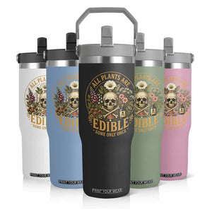 All Plants Are Edible Some Only Once Flip Straw Tumbler Funny Botany Gardeners TS11 Print Your Wear