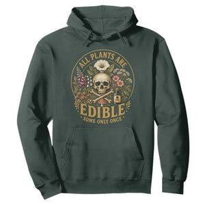 All Plants Are Edible Some Only Once Hoodie Funny Botany Gardeners TS11 Dark Forest Green Print Your Wear