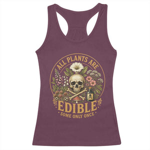 All Plants Are Edible Some Only Once Racerback Tank Top Funny Botany Gardeners TS11 Maroon Print Your Wear