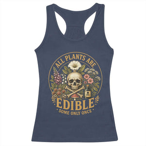 All Plants Are Edible Some Only Once Racerback Tank Top Funny Botany Gardeners TS11 Navy Print Your Wear