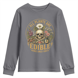 All Plants Are Edible Some Only Once Youth Sweatshirt Funny Botany Gardeners TS11 Charcoal Print Your Wear