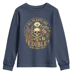 All Plants Are Edible Some Only Once Youth Sweatshirt Funny Botany Gardeners TS11 Navy Print Your Wear