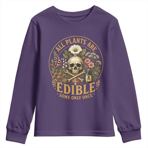 All Plants Are Edible Some Only Once Youth Sweatshirt Funny Botany Gardeners TS11 Purple Print Your Wear