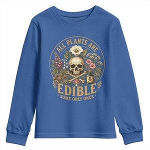 All Plants Are Edible Some Only Once Youth Sweatshirt Funny Botany Gardeners TS11 Royal Blue Print Your Wear