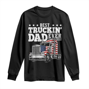 Best Truckin Dad Ever Long Sleeve Shirt Funny Rig Trucker Fathers Day TS11 Black Print Your Wear