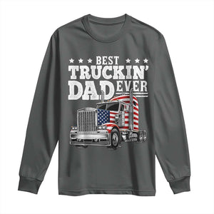 Best Truckin Dad Ever Long Sleeve Shirt Funny Rig Trucker Fathers Day TS11 Dark Heather Print Your Wear