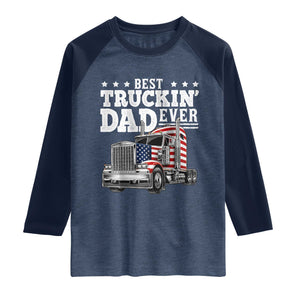 Best Truckin Dad Ever Raglan Shirt Funny Rig Trucker Fathers Day TS11 Heather Denim Navy Print Your Wear