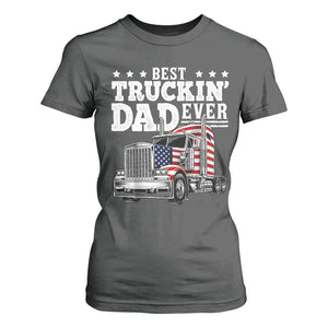 Best Truckin Dad Ever T Shirt For Women Funny Rig Trucker Fathers Day TS11 Dark Heather Print Your Wear
