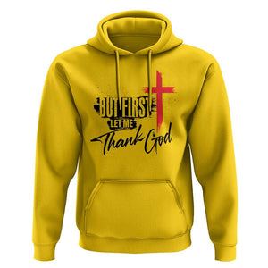 Christian Faith Hoodie But First Let Me Thank God TS11 Daisy Print Your Wear