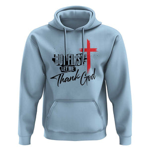 Christian Faith Hoodie But First Let Me Thank God TS11 Light Blue Print Your Wear