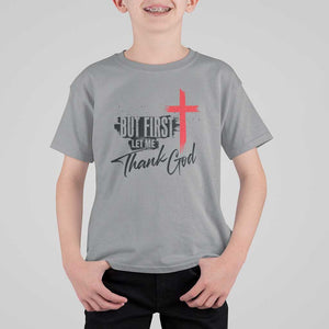 Christian Faith T Shirt For Kid But First Let Me Thank God TS11 Sport Gray Print Your Wear