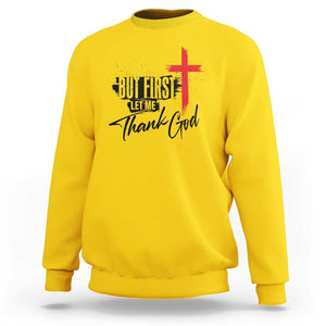 Christian Faith Sweatshirt But First Let Me Thank God TS11 Daisy Print Your Wear