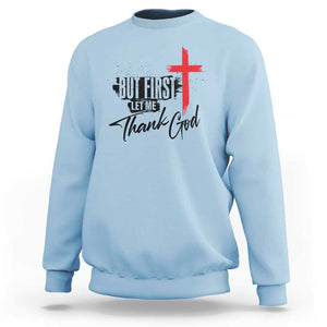 Christian Faith Sweatshirt But First Let Me Thank God TS11 Light Blue Print Your Wear