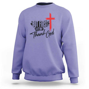 Christian Faith Sweatshirt But First Let Me Thank God TS11 Violet Print Your Wear