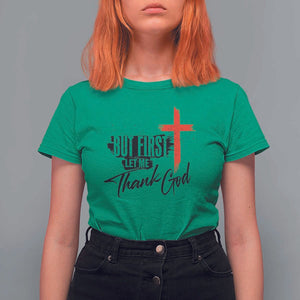 Christian Faith T Shirt For Women But First Let Me Thank God TS11 Irish Green Print Your Wear