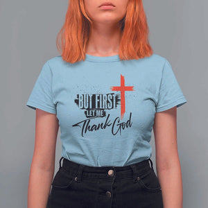 Christian Faith T Shirt For Women But First Let Me Thank God TS11 Light Blue Print Your Wear