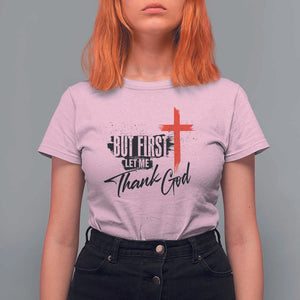 Christian Faith T Shirt For Women But First Let Me Thank God TS11 Light Pink Print Your Wear