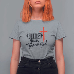 Christian Faith T Shirt For Women But First Let Me Thank God TS11 Sport Gray Print Your Wear