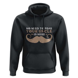 Funny Uncle Hoodie No Need To Fear Your Uncle Is Here TS11 Black Print Your Wear