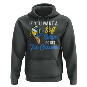 Funny Volleyball Hoodie If You Want A Soft Serve Go Get Ice Cream TS11 Dark Heather Print Your Wear