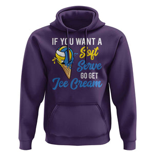 Funny Volleyball Hoodie If You Want A Soft Serve Go Get Ice Cream TS11 Purple Print Your Wear