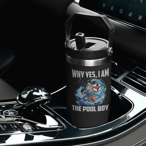 Funny Why Yes I Am The Pool Boy Flip Straw Tumbler Swimming Swimmer Cool Poseidon Water TS11 Print Your Wear