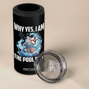 Funny Why Yes I Am The Pool Boy 4 in 1 Can Cooler Tumbler Swimming Swimmer Cool Poseidon Water TS11 Print Your Wear